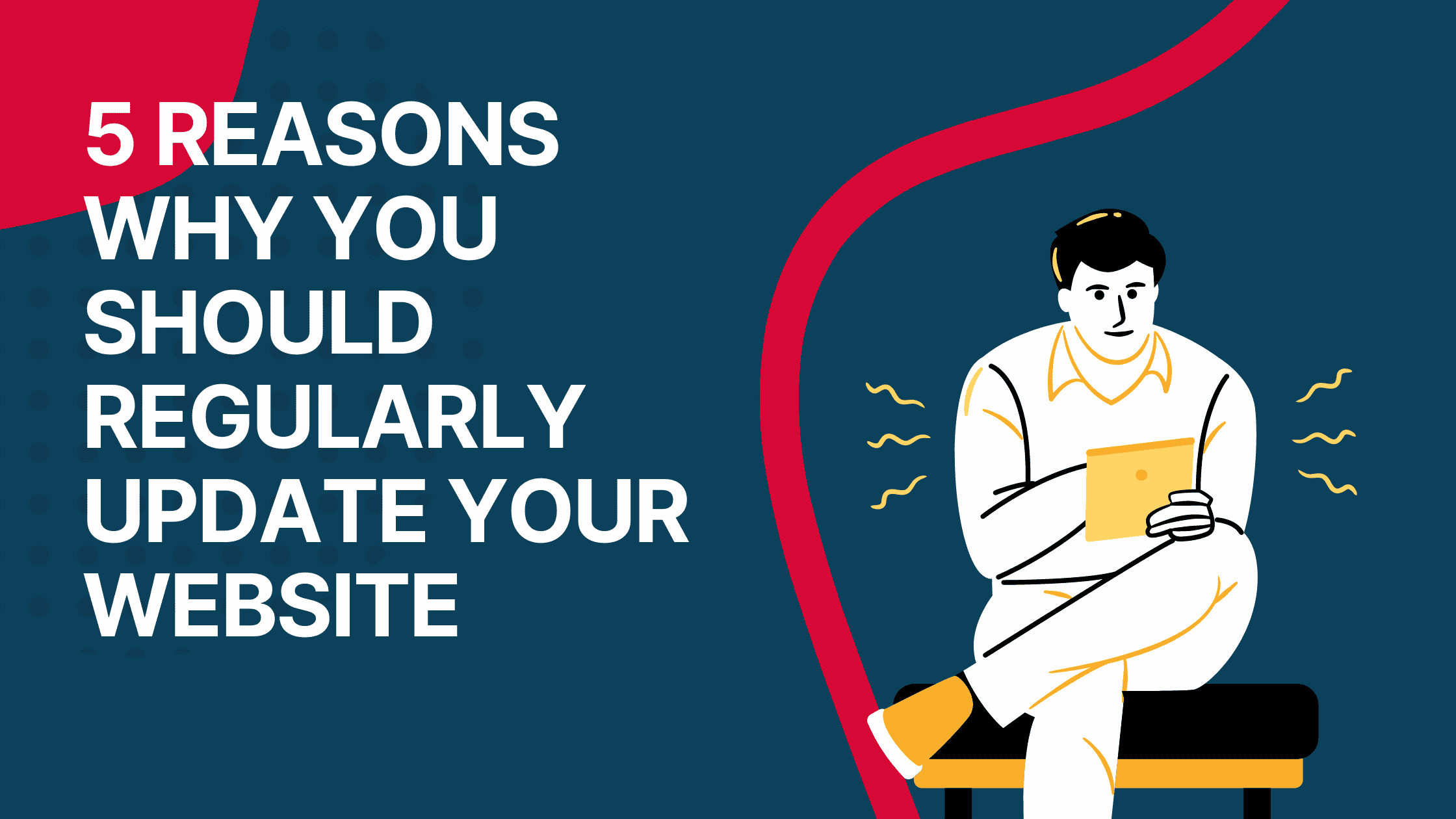 5 Reasons Why you Should Regularly Update your Website